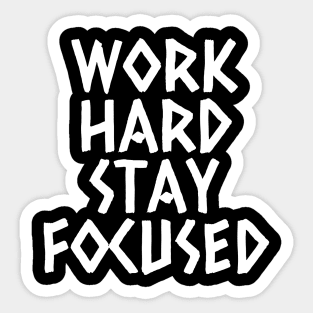 Work Hard Stay Focused Sticker